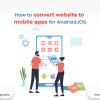 How to Convert Website to Mobile Apps For Android, iOS - Freeweb2app