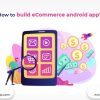 How to Build eCommerce Android App - Freeweb2app