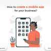 How to Create a Mobile App For Your Business - Freeweb2app