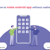 How to Make Android App Without Coding - Freeweb2app