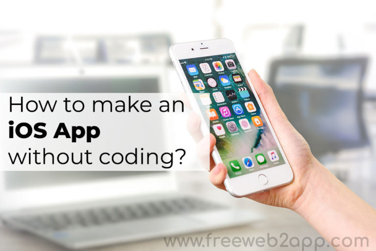 How to make an ios app without coding? | Freeweb2app