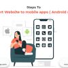 Steps To Convert Website to Mobile Apps (Android & iOS) - Freeweb2app