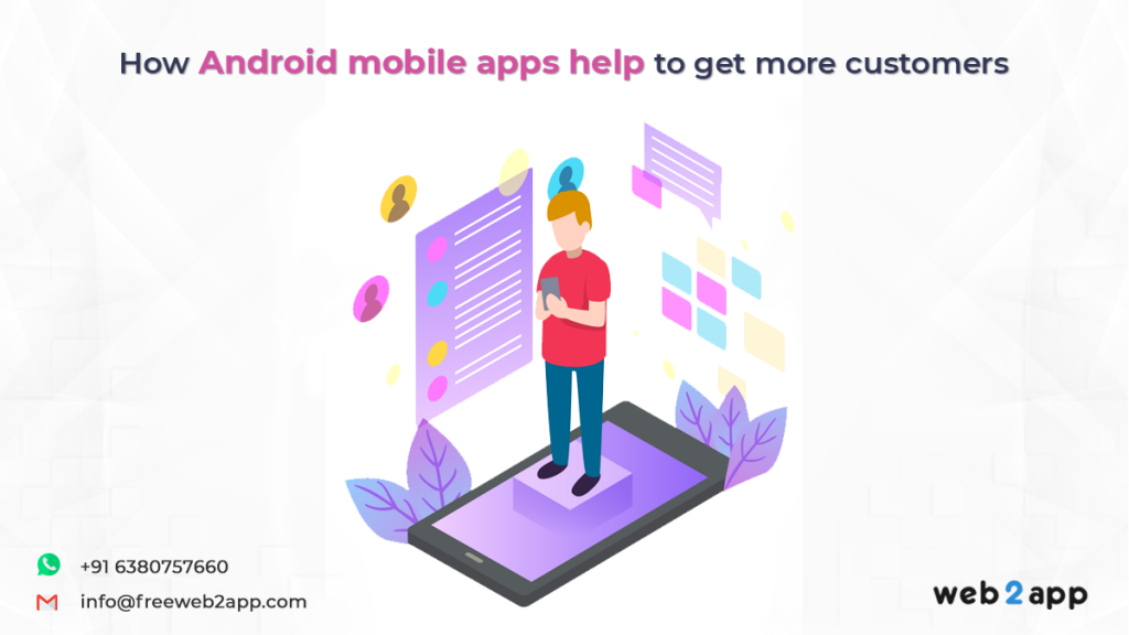 How-android-mobile-apps-helps-to-get-more-customers-freeweb2app