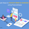 Simple Steps to Convert Web to Android App using Freeweb2app