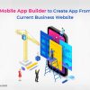 Best Mobile App Builder to Create App From Your Current Business Website-Freeweb2app