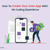 How to Create Your Own App with No Coding Experience - Freeweb2app
