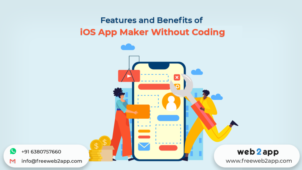 Features and Benefits of iOS App Maker Without Coding - Freeweb2app