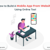 How to Build A Mobile App From Website Using Online Tool - Freeweb2app